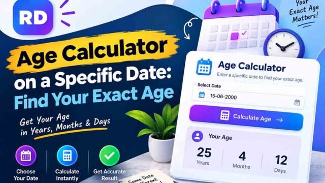 Age Calculator on a Specific Date: Find Your Exact Age