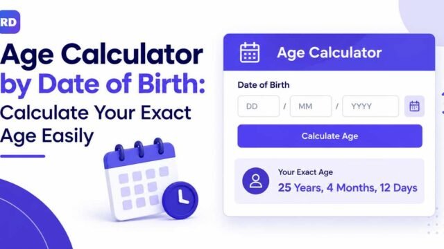 Age Calculator by Date of Birth: Calculate Your Exact Age Easily