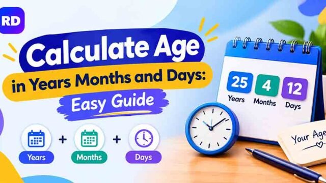 Calculate Age in Years Months and Days: Easy Guide