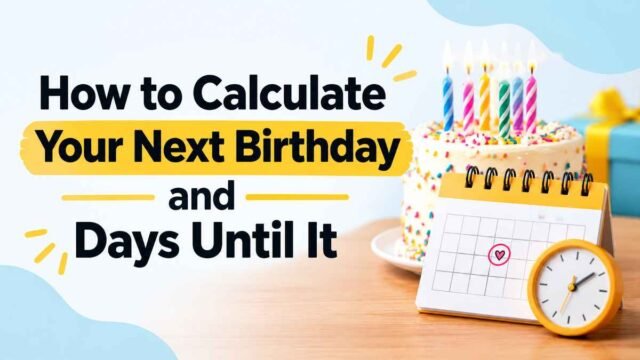 Days Until My Birthday: How to Count Down to Your Next One